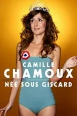 Camille Chamoux es Self en Camille Chamoux - Née Sous Giscard