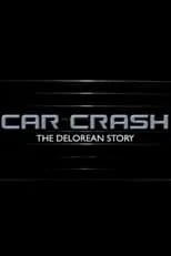 Poster de la película Car Crash: The Delorean Story - Películas hoy en TV