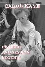 Carol Kaye es  en Carol Kaye: Pioneer and Session Legend