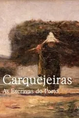 Película Carquejeiras - As Escravas do Porto