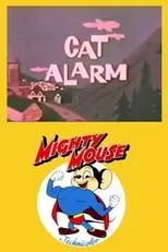 Tom Morrison es Mighty Mouse (voice) en Cat Alarm