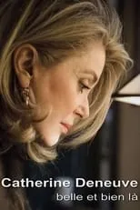 Película Catherine Deneuve, belle et bien là