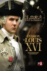 Película Ce Jour là, tout a changé : L'évasion de Louis XVI