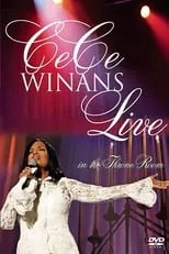 CeCe Winans es Self - Primary Performer en CeCe Winans: Live in the Throne Room