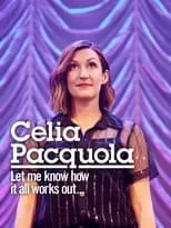 Celia Pacquola es Herself en Celia Pacquola: Let Me Know How It All Works Out