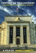 Película Century of Enslavement: The History of the Federal Reserve