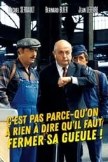 Película C'est pas parce qu'on a rien à dire qu'il faut fermer sa gueule...