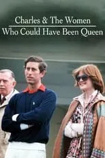 Película Charles & the Women Who Could Have Been Queen