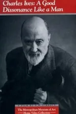 Película Charles Ives: A Good Dissonance Like a Man