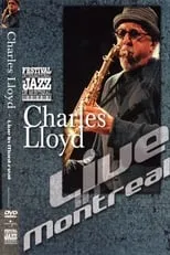 Película Charles Lloyd - Live in Montreal 2001