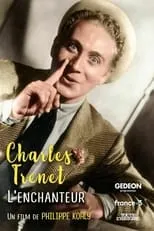 Charles Trenet es Self (archive footage) en Charles Trenet l'enchanteur