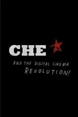 Película CHE and the Digital Cinema Revolution