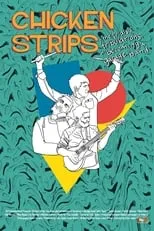 Poster de Chicken Strips: The Trials and Tribulations of Becoming a Garage Band