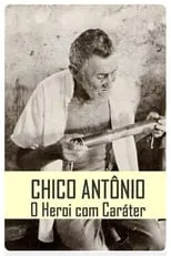 Chico Antonio es  en Chico Antônio, o Herói com Caráter