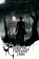 Película Children of Darkwood House