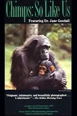 Jane Goodall es  en Chimps: So Like Us