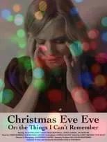 Póster de la película Christmas Eve Eve Or: the Things I Can't Remember