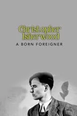 Christopher Isherwood interpreta a Himself - Interviewee en Christopher Isherwood: A Born Foreigner