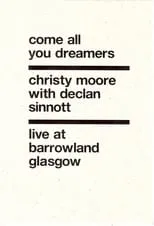 Película Christy Moore Live: Come All You Dreamers