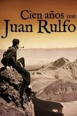 Película Cien años con Juan Rulfo