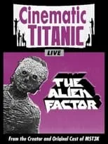 Poster de la película Cinematic Titanic: The Alien Factor - Películas hoy en TV