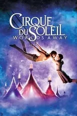 Película Circo del Sol: Mundos Lejanos