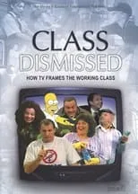 Póster de la película Class Dismissed: How TV Frames the Working Class