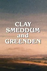 Película Clay, Smeddum and Greenden