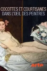 Dominique Parent es Narrator en Cocottes et courtisanes dans l’œil des peintres