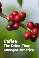 Película Coffee: The Drink That Changed America