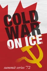 Película Cold War on Ice: Summit Series '72