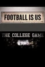 Película College Football 150 - Football Is US: The College Game