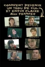 Película Comment devenir un trou de cul et enfin plaire aux femmes