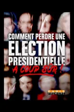 Película Comment perdre une élection présidentielle à coup sûr