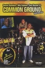 Dennis Chambers es Self en Common Ground Inspiration Drum DVD