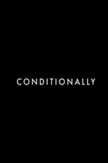 Película Conditionally