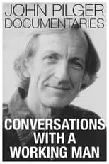 John Pilger interpreta a  en Conversations With a Working Man