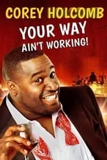 Corey Holcomb interpreta a himself en Corey Holcomb: Your Way Ain't Working