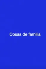 Película Cosas de familia