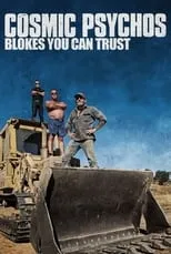 Película Cosmic Psychos: Blokes You Can Trust