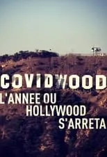 Película Covidwood, l'année où Hollywood s'arrêta