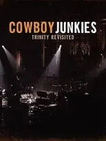 Película Cowboy Junkies: Trinity Revisited