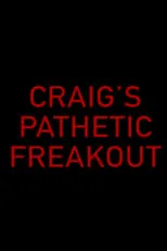 Mat Wright es Craig en Craig's Pathetic Freakout