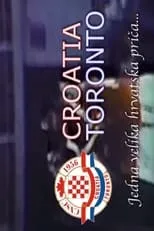 Película Croatia Toronto - Jedna velika hrvatska priča...