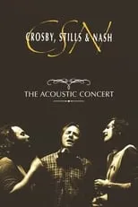 Póster de la película Crosby, Stills & Nash: The Acoustic Concert