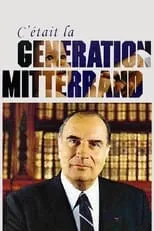 Película C'était la génération Mitterrand