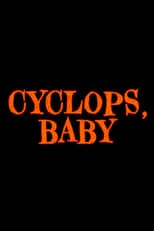 Póster de la película Cyclops, Baby