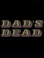 Póster de la película Dad's Dead