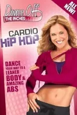 Jennifer Galardi es  en Dance Off The Inches: Cardio Hip Hop