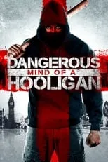 Película Dangerous Mind of a Hooligan